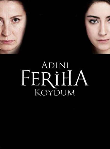 دانلود سریال فریحا Adini Feriha Koydum با  دوبله و زیرنویس فارسی