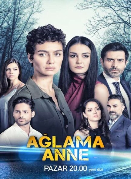 دانلود سریال گریه نکن مادر Aglama Anne با زیرنویس فارسی